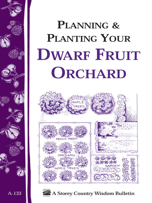 Title details for Planning & Planting Your Dwarf Fruit Orchard by Editors of Garden Way Publishing - Available